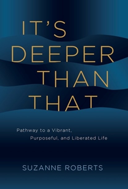 It's Deeper Than That, Suzanne Roberts - Gebonden - 9781968668006