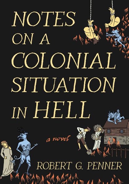 Notes on a Colonial Situation in Hell, Robert G. Penner - Gebonden - 9781968671129