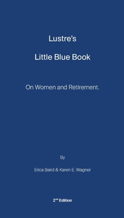 Lustre's Little Blue Book: On Women and Retirement, Erica Baird - Paperback - 9781968761110