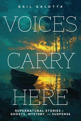Voices Carry Here - Gail Galotta - 9781968761165