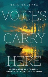 Voices Carry Here - Gail Galotta - 9781968761172