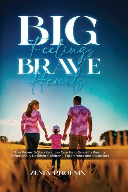 Big Feelings, Brave Hearts, Zenia Phoenix - Paperback - 9781968809225