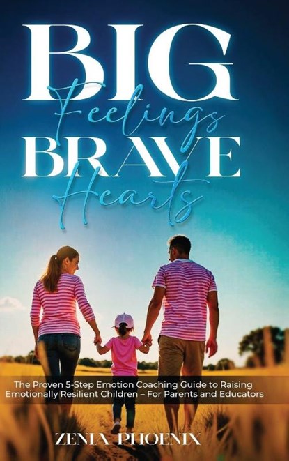 Big Feelings, Brave Hearts, Zenia Phoenix - Gebonden - 9781968809232