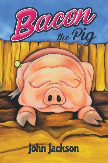 Bacon the Pig, John Jackson - Paperback - 9781968970246