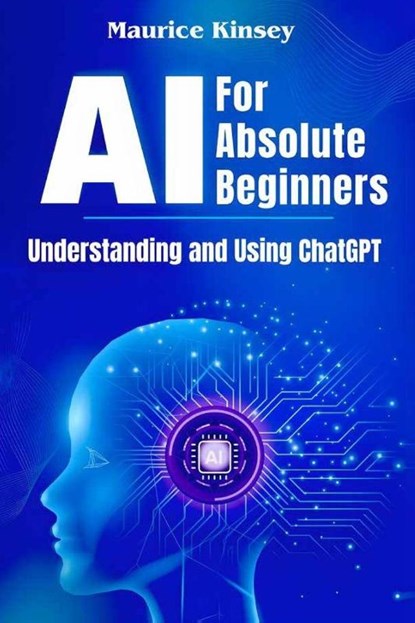 Kinsey, M: AI For Absolute Beginners, Maurice Kinsey - Paperback - 9781969209000