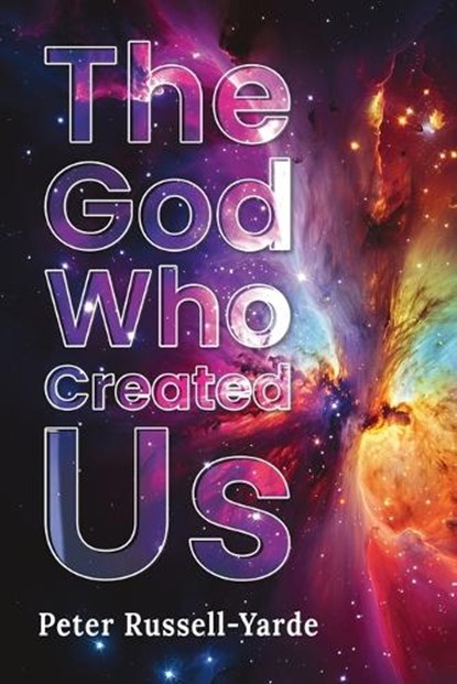 The God Who Created Us, Peter Russell-Yarde - Paperback - 9781969213298