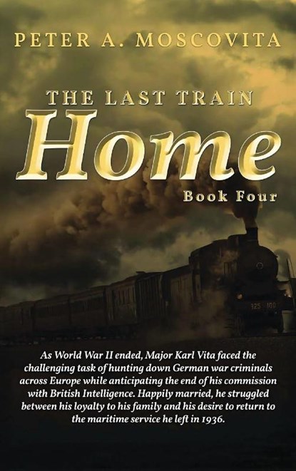 The Last Train Home, Peter A. Moscovita - Gebonden - 9781969422027