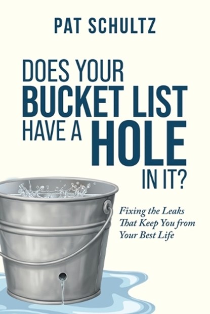 Does Your Bucket Have A Hole In It?, Pat Schultz - Paperback - 9781969463969