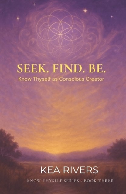 Seek. Find. Be, Kea Rivers - Paperback - 9781969507038