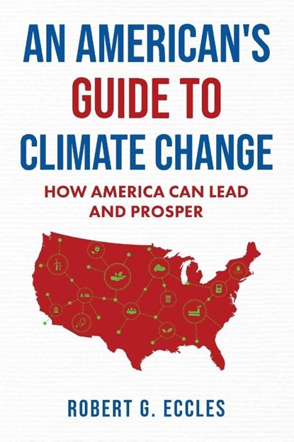 An American's Guide to Climate Change, Robert G. Eccles - Paperback - 9781969572456