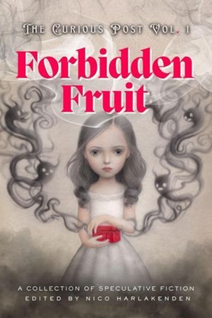Forbidden Fruit, Nico Harlakenden ; Sinclair Adams ; Sophie Mutiara Nova ; Maia Brown-Jackson ; K. D. Paige ; J. R. Phillips ; A. P. Murphy ; Konstantin Asimonov ; Benjamin Bagenski ; Amy Leanne Johnston ; Mara Lynn Johnstone ; Emily R. Prehn ; Ryan O'Leary ; Chelle G. Lo - Ebook - 9781969590016