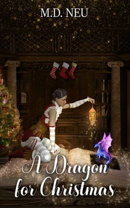 A Dragon for Christmas, M.D. Neu - Ebook - 9781969655081