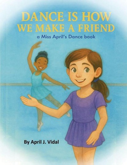 Dance is How We Make a Friend, Vidal - Paperback - 9781969705106