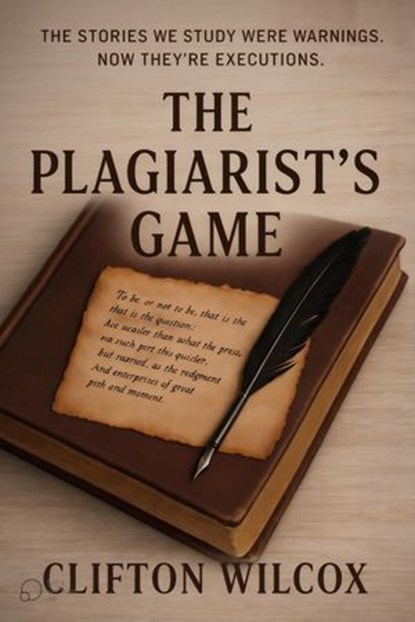 The Plagiarist Game, Clifton Wilcox - Ebook - 9781969770159