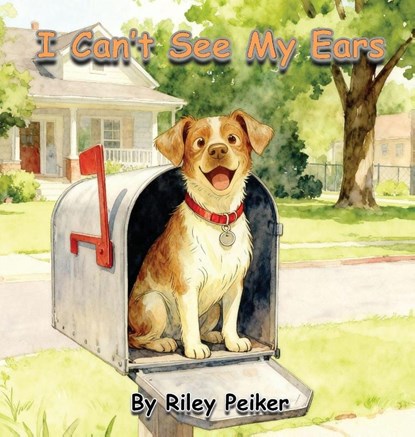 I Can't See My Ears, Riley Peiker - Gebonden - 9781969857911
