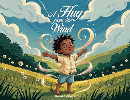 A Hug from the Wind, Thomas C. Walton - Paperback - 9781969880582