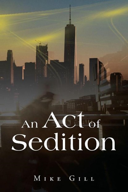 An Act of Sedition, Mike Gill - Paperback - 9781969919664