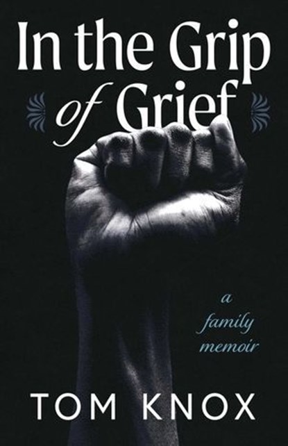 In the Grip of Grief, Tom Knox - Ebook - 9781969935299