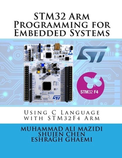 STM32 Arm Programming for Embedded Systems: Using C Language with STM32 Nucleo, Shujen Chen - Paperback - 9781970054156