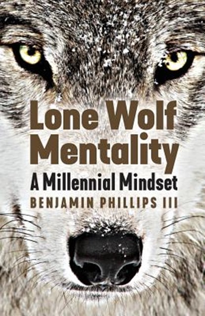 Lone Wolf Mentality, Benjamin Phillips - Paperback - 9781970063097