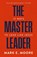 The Master Leader, Mark E. Moore - Paperback - 9781970102758