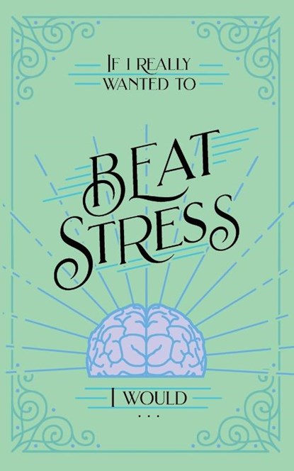 If I Really Wanted to Beat Stress, I Would..., Vicki Kuyper - Paperback - 9781970103984