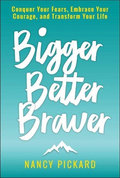 Bigger Better Braver, Nancy Pickard - Paperback - 9781970107128