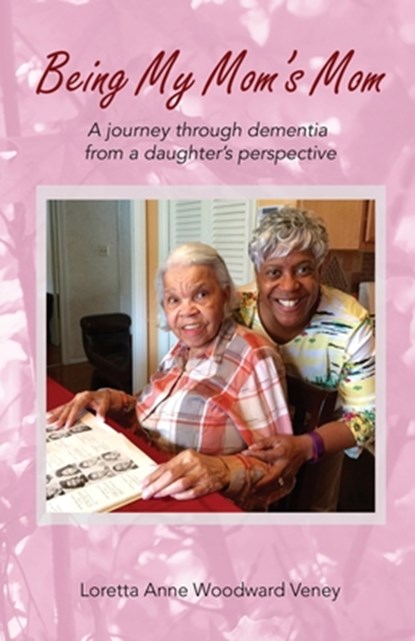 Being My Mom's Mom, Loretta Anne Woodward Veney - Paperback - 9781970109146