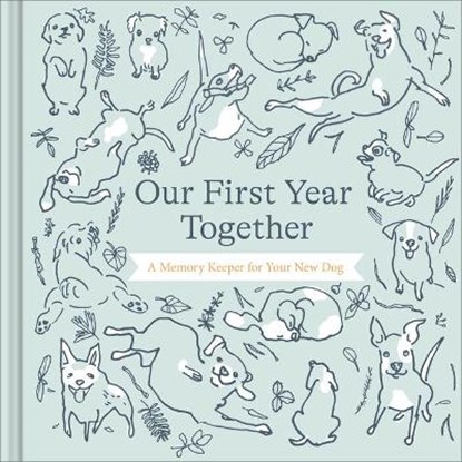 Our First Year Together: A Memory Keeper for Your New Dog, Amelia Riedler - Gebonden - 9781970147711