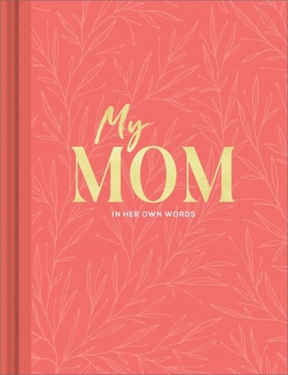 My Mom: An Interview Journal to Capture Reflections in Her Own Words, Miriam Hathaway - Gebonden - 9781970147803