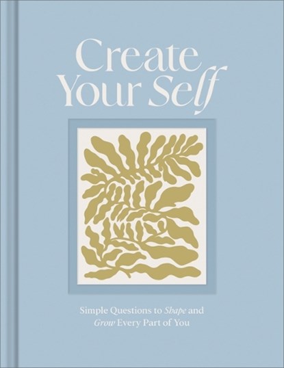 Create Your Self: A Guided Journal to Shape and Grow Every Part of You, Amelia Riedler - Gebonden - 9781970147919