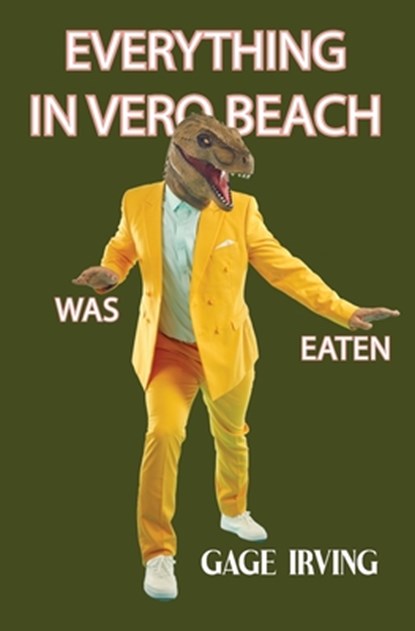 Everything in Vero Beach was Eaten, Gage Irving - Paperback - 9781970153514