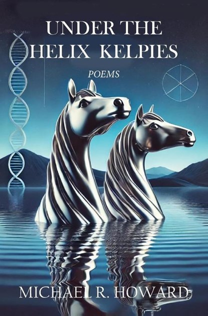 Under the Helix Kelpies, Michael R. Howard - Paperback - 9781970153545