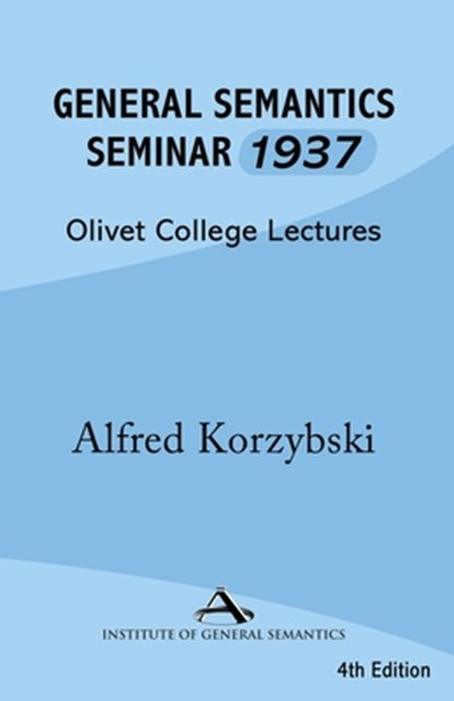 General Semantics Seminar 1937, Alfred Korzybski - Paperback - 9781970164299