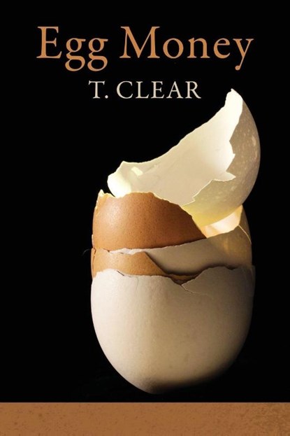 Egg Money, T. Clear - Paperback - 9781970256093
