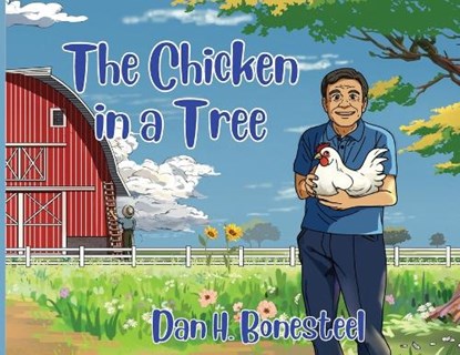 The Chicken in a Tree, Dan H. Bonesteel - Paperback - 9781970283228