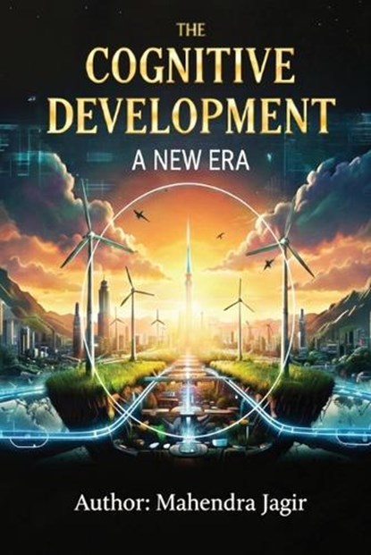 The Cognitive Development - A New Era, Mahendra Jagir - Paperback - 9781970283341
