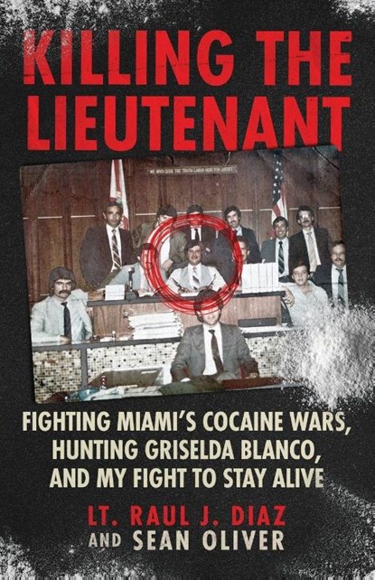 Killing The Lieutenant, Lt. Raul J. Diaz ; Sean Oliver - Paperback - 9781970361247