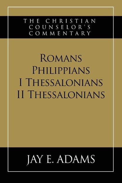 Romans, Philippians, I & II Thessalonians, Jay E Adams - Paperback - 9781970445053