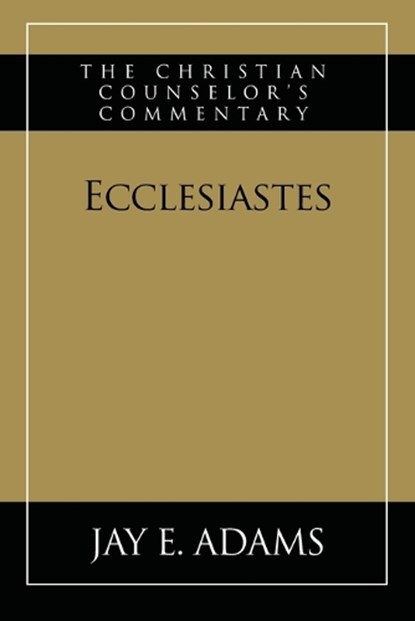 Ecclesiastes, Jay E Adams - Paperback - 9781970445190