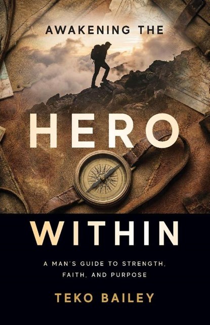 Awakening the Hero Within, Teko Bailey - Paperback - 9781970582055