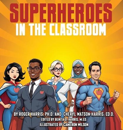 Superheroes in the Classroom, Roger Harris ; Cheryl Watson-Harris - Gebonden - 9781970688009