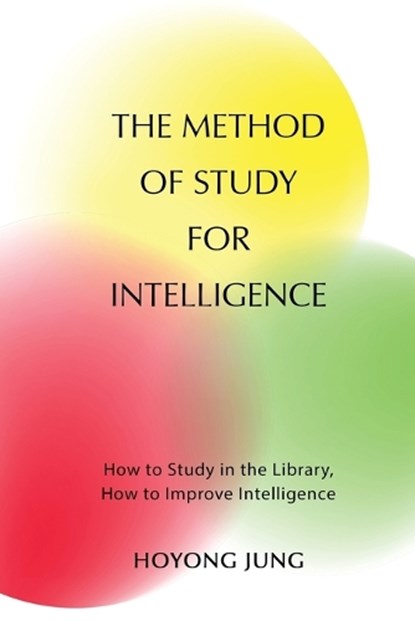 The Method of Study for Intelligence, Hoyong Jung - Paperback - 9781970844931