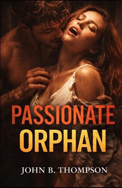 Passionate Orphan, John B Thompson - Paperback - 9781970848199