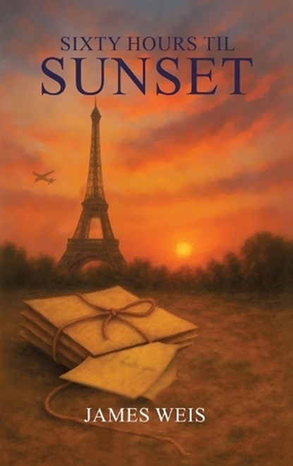 Sixty Hours til Sunset, James Weis - Gebonden - 9781970859041
