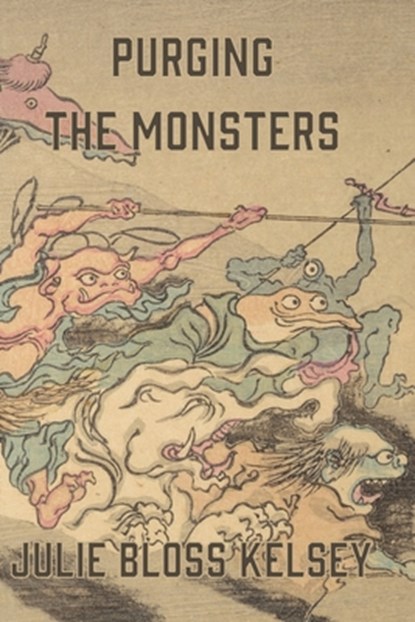 Purging the Monsters, Julie Bloss Kelsey - Paperback - 9781970860030
