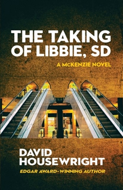 The Taking of Libbie, SD, David Housewright - Paperback - 9781970861068