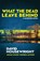 What the Dead Leave Behind, David Housewright - Paperback - 9781970861136