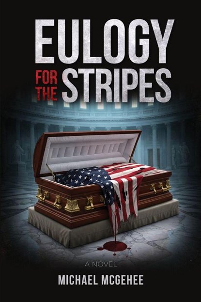Eulogy for the Stripes, Michael McGehee - Paperback - 9781970993011