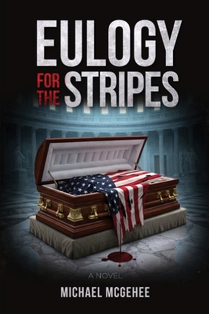 Eulogy for the Stripes, Michael McGehee - Paperback - 9781970993011